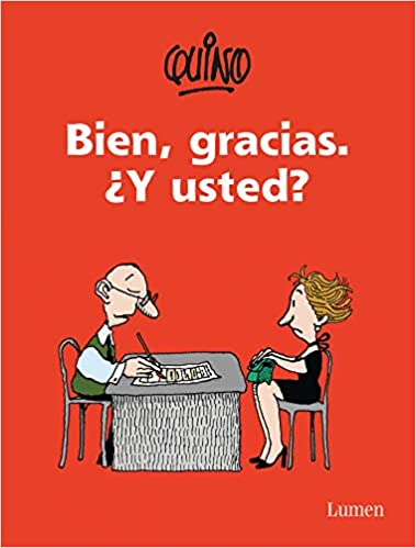 Bien, gracias. ¿Y Usted?
